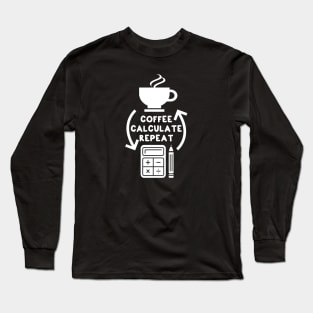 Funny Accountant Coffee Design - Humorous accountant gift. Long Sleeve T-Shirt
